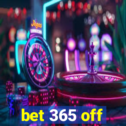 bet 365 off