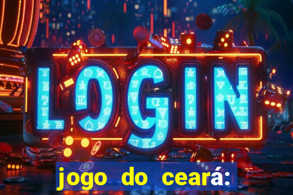 jogo do ceará: onde assistir