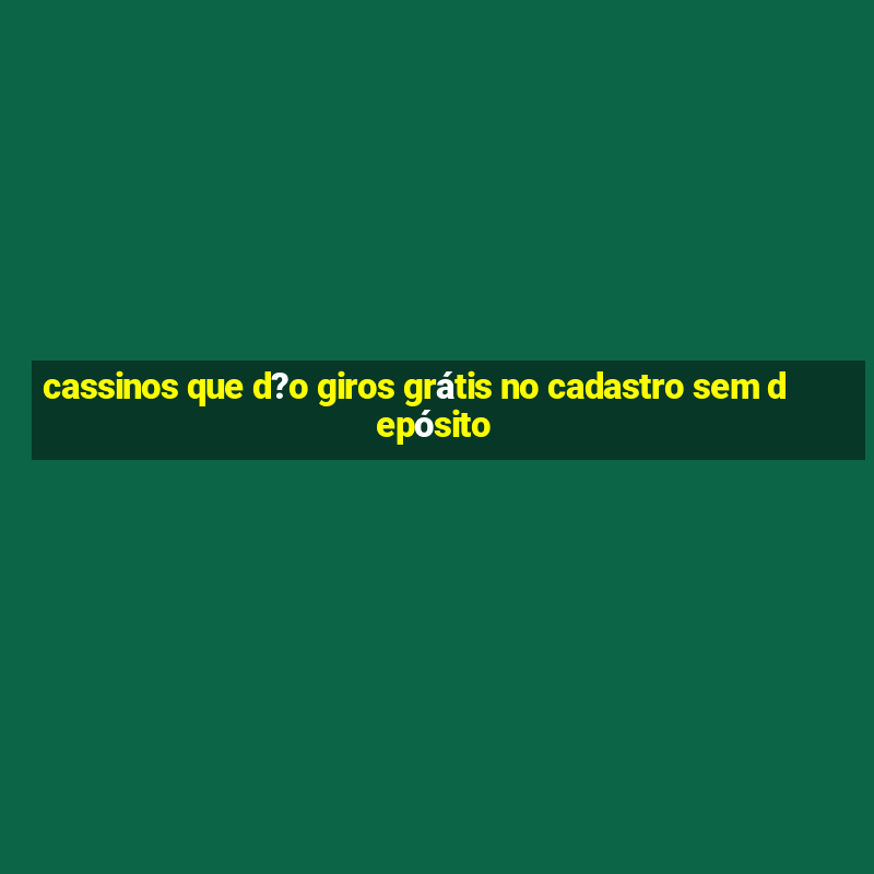 cassinos que d?o giros grátis no cadastro sem depósito