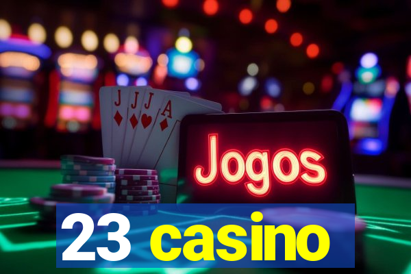 23 casino