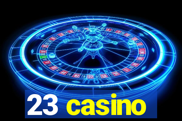 23 casino