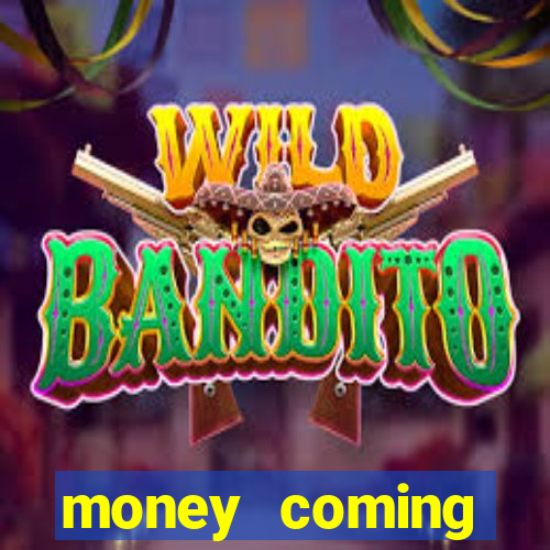 money coming slot-tada jogos