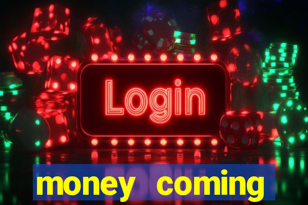 money coming slot-tada jogos