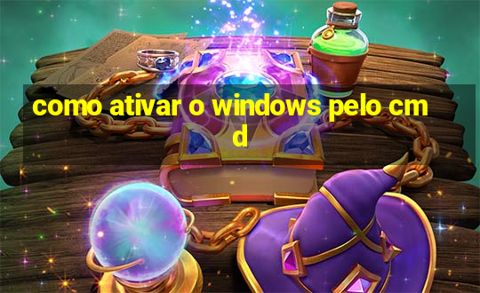 como ativar o windows pelo cmd