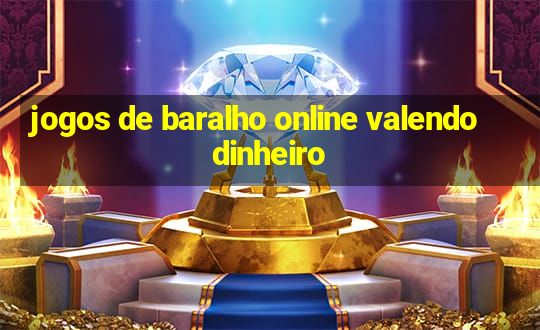 jogos de baralho online valendo dinheiro