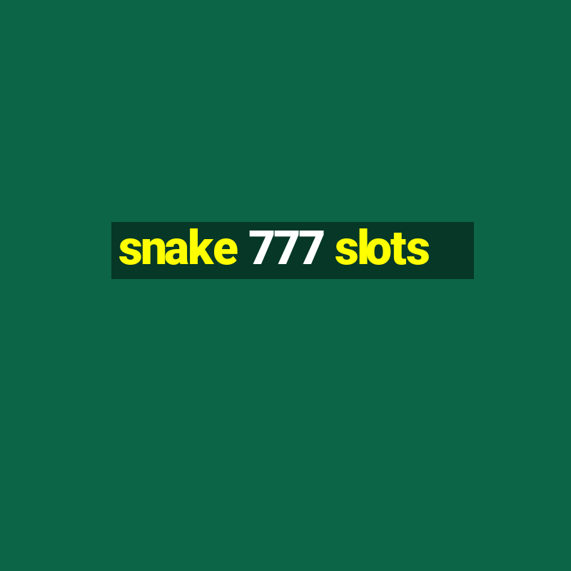 snake 777 slots