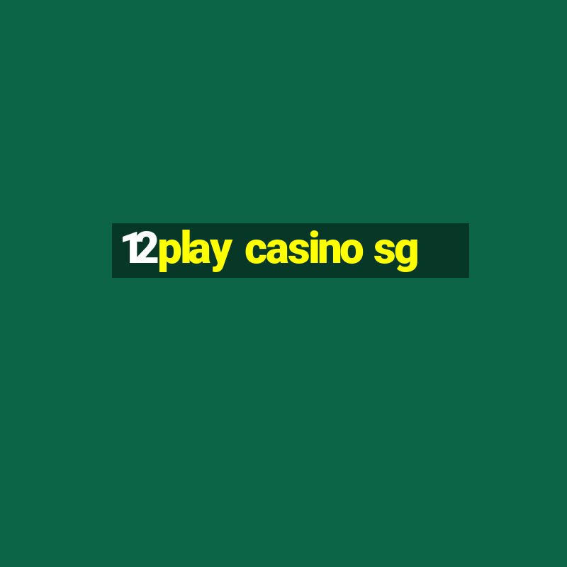 12play casino sg