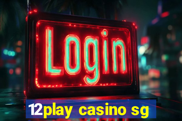 12play casino sg