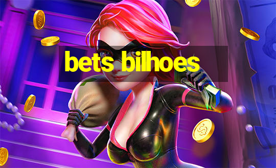 bets bilhoes