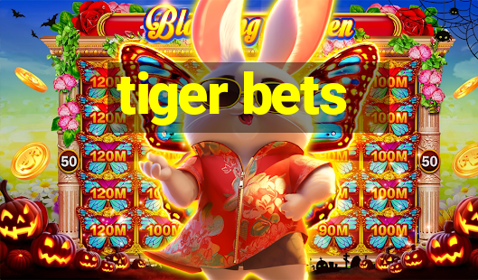 tiger bets