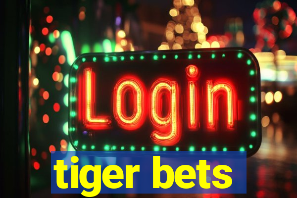 tiger bets