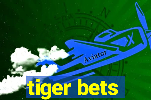 tiger bets