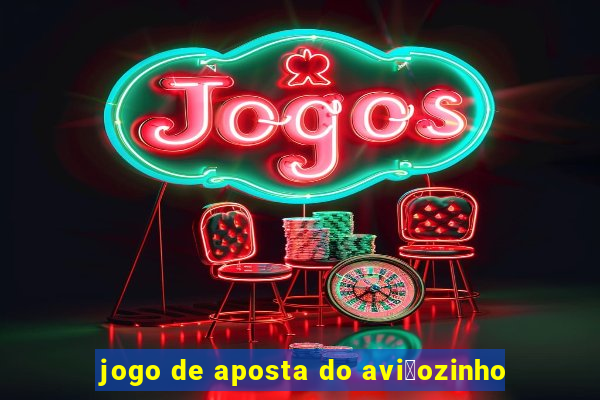 jogo de aposta do avi茫ozinho