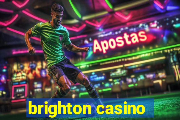 brighton casino