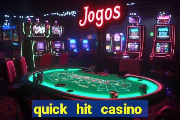 quick hit casino slots games