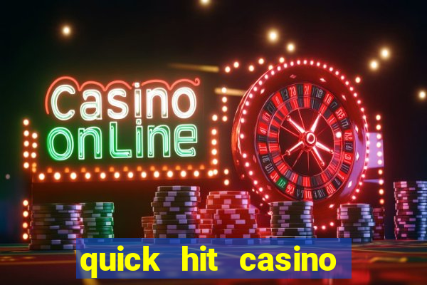 quick hit casino slots games