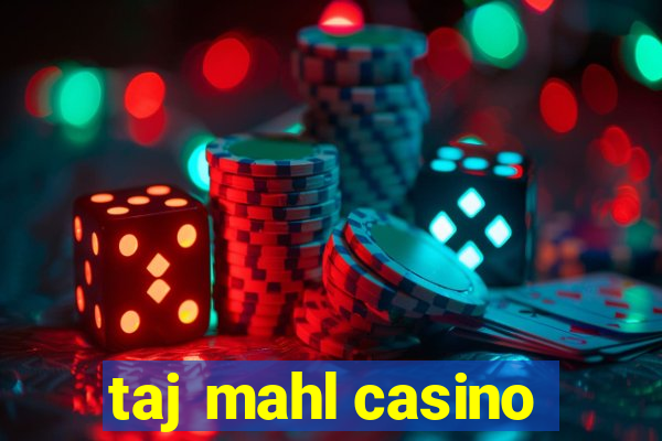 taj mahl casino