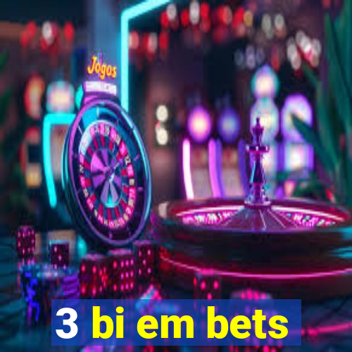 3 bi em bets