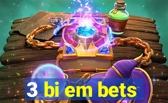 3 bi em bets