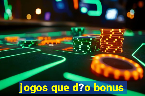 jogos que d?o bonus