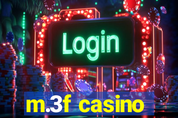 m.3f casino