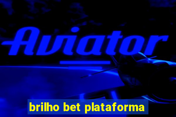 brilho bet plataforma