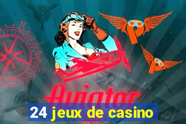 24 jeux de casino