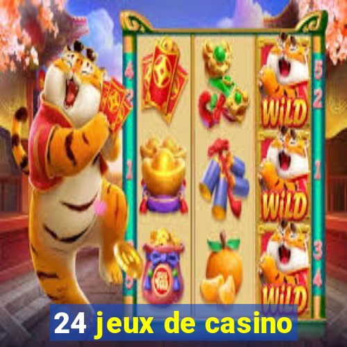 24 jeux de casino