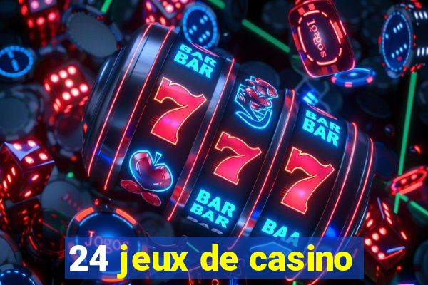 24 jeux de casino