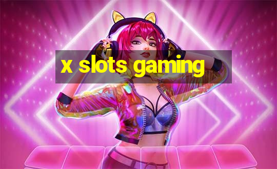 x slots gaming