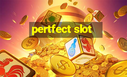 pertfect slot