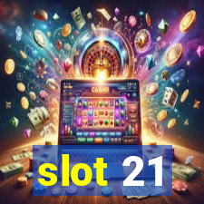 slot 21