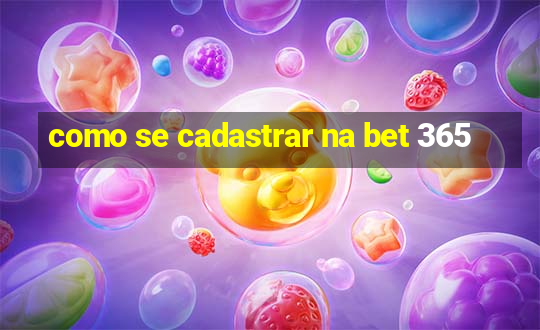 como se cadastrar na bet 365