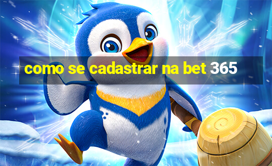 como se cadastrar na bet 365