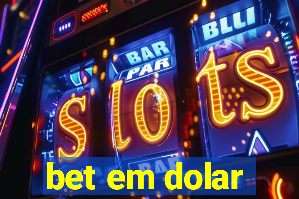 bet em dolar