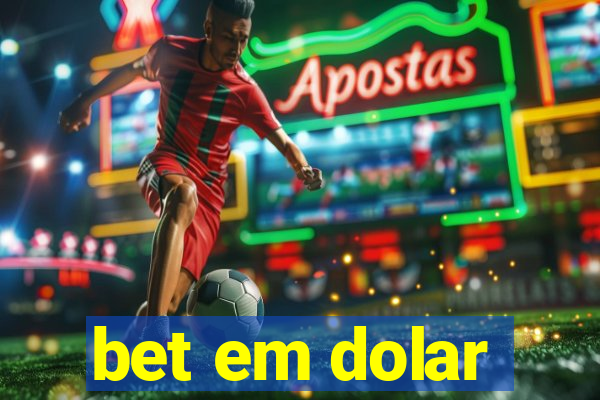 bet em dolar