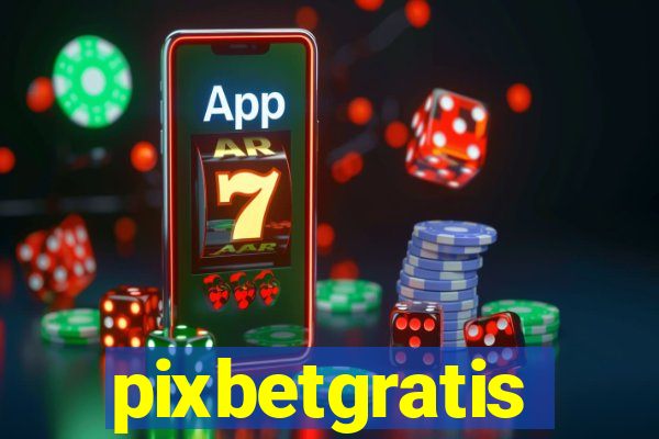 pixbetgratis