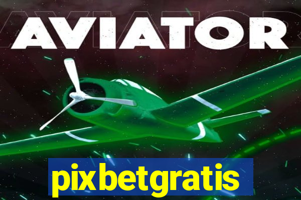 pixbetgratis