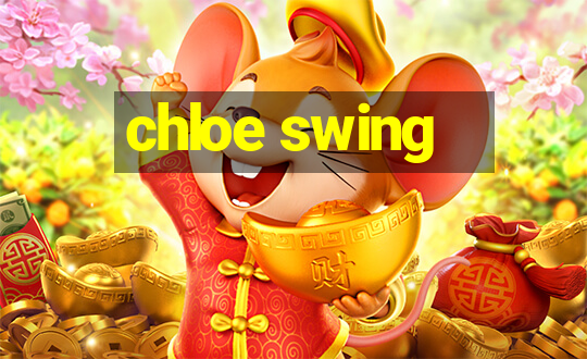 chloe swing