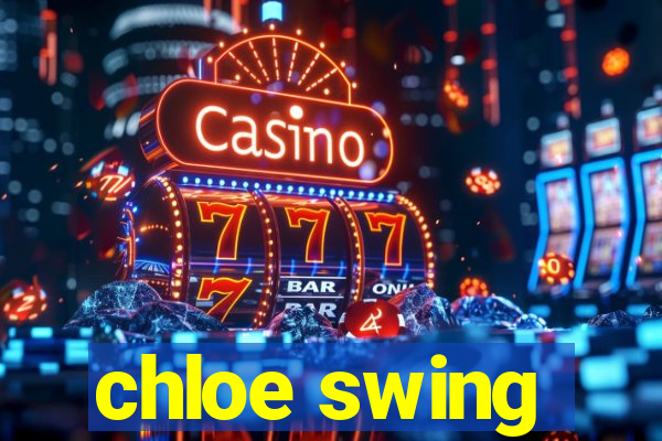 chloe swing