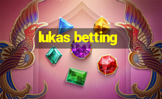 lukas betting