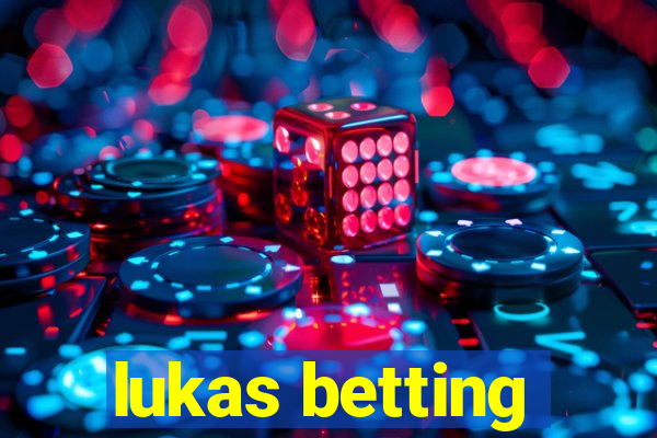 lukas betting