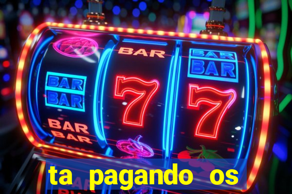 ta pagando os melhores slots