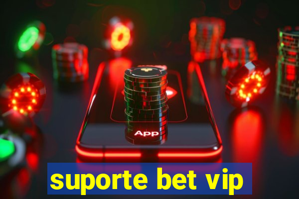 suporte bet vip