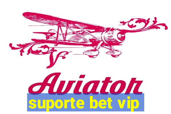 suporte bet vip