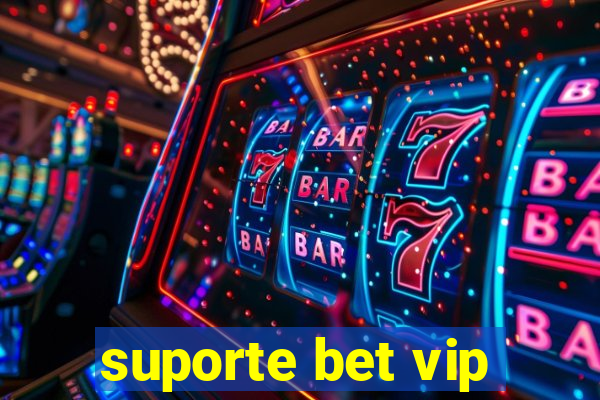 suporte bet vip