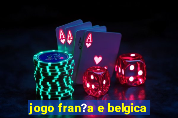 jogo fran?a e belgica