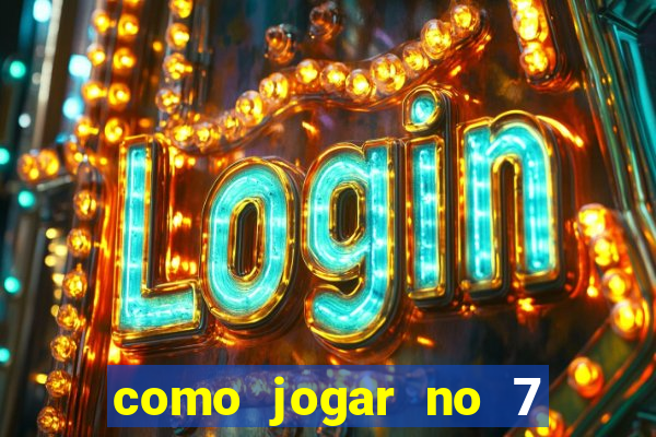 como jogar no 7 games bet