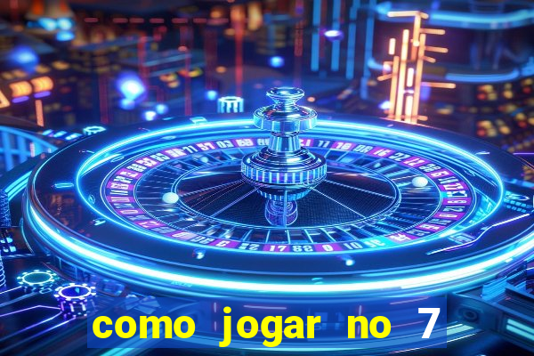 como jogar no 7 games bet