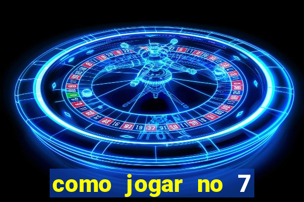 como jogar no 7 games bet